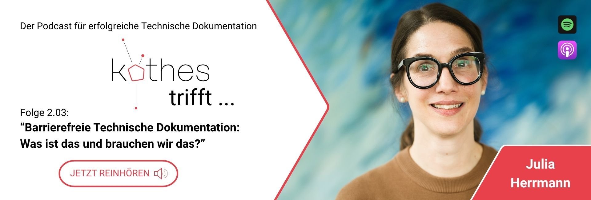 Podcast-Banner „kothes trifft …“: Folge 2.03 zu barrierefreier Technischer Dokumentation mit Porträt von Julia Herrmann und Button „Jetzt reinhören“.-650